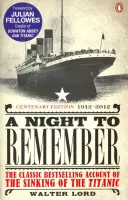 Noc, na kterou se nezapomíná - Klasický bestseller o potopení Titaniku - Night to Remember - The Classic Bestselling Account of the Sinking of the Titanic