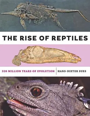 Vzestup plazů: 320 milionů let evoluce - The Rise of Reptiles: 320 Million Years of Evolution