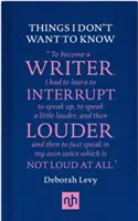 Věci, které nechci vědět - reakce na knihu George Orwella Proč píšu - Things I Don't Want to Know - A Response to George Orwell's Why I Write