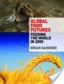 Globální budoucnost potravin: Výživa světa v roce 2050 - Global Food Futures: Feeding the World in 2050