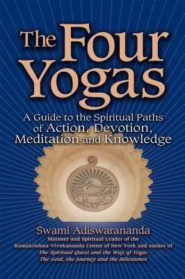 Čtyři jógy: Čtyři cesty: průvodce duchovními cestami jednání, oddanosti, meditace a poznání - The Four Yogas: A Guide to the Spiritual Paths of Action, Devotion, Meditation and Knowledge