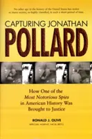 Chycení Jonathana Pollarda: Jak byl jeden z nejznámějších špionů v americké historii postaven před soud - Capturing Jonathan Pollard: How One of the Most Notorious Spies in American History Was Brought to Justice