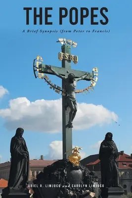 Papežové: Stručný přehled (od Petra po Františka) - The Popes: A Brief Synopsis (from Peter to Francis)