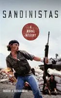 Sandinisté: Morální historie - Sandinistas: A Moral History