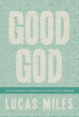 Dobrý Bůh: Ten, v něhož chceme věřit, ale bojíme se ho přijmout - Good God: The One We Want to Believe In but Are Afraid to Embrace