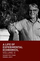 Život experimentální ekonomie, svazek II: Příštích padesát let - A Life of Experimental Economics, Volume II: The Next Fifty Years