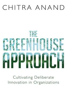Skleníkový přístup: Greenhouse: Kultivace vnitropodnikovosti ve firmách a organizacích - The Greenhouse Approach: Cultivating Intrapreneurship in Companies and Organizations