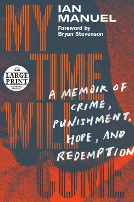 Můj čas přijde: Vzpomínky na zločin, trest, naději a vykoupení (My Time Will Come: A Memoir of Crime, Punishment, Hope, and Redemption) - My Time Will Come: A Memoir of Crime, Punishment, Hope, and Redemption