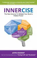 Innercise: Vydejte se na cestu k odhalení skryté síly vašeho mozku. - Innercise: The New Science to Unlock Your Brain's Hidden Power