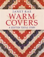 Teplé přikrývky - skotský textilní příběh - Warm Covers - A Scottish Textile Story