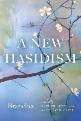 Nový chasidismus: Odnože - A New Hasidism: Branches