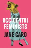 Náhodné feministky - Accidental Feminists