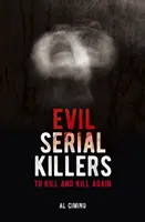 Zlí sérioví vrazi - Zabít a znovu zabít - Evil Serial Killers - To Kill and Kill Again