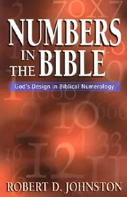 Čísla v Bibli: Boží záměry v biblické numerologii - Numbers in the Bible: God's Design in Biblical Numerology