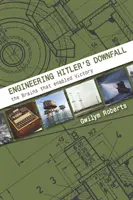 Inženýrství Hitlerova pádu: Mozky, které umožnily vítězství - Engineering Hitler's Downfall: The Brains That Enabled Victory