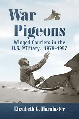 Váleční holubi: Série Holubi - Série Series - Okřídlení kurýři v americké armádě, 1878-1957 - War Pigeons: Winged Couriers in the U.S. Military, 1878-1957