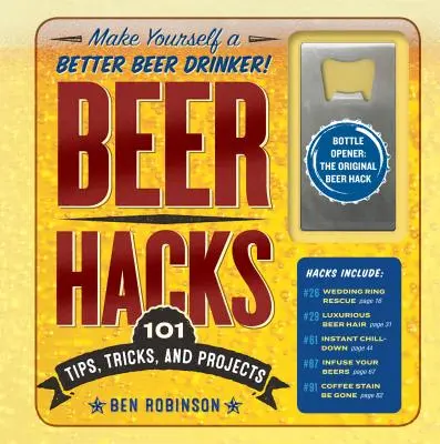 Pivní hacky: Pivovarské tipy: 100 tipů, triků a projektů - Beer Hacks: 100 Tips, Tricks, and Projects