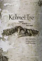 Kolme|Tre - Tři spisovatelé z Finska - Kolme|Tre - Three Writers from Finland