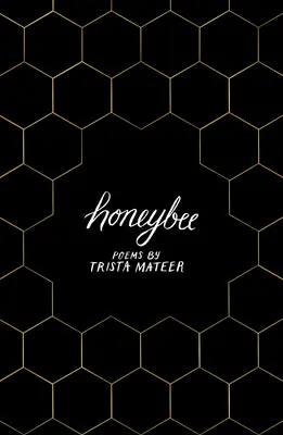 Honeybee: Lgbt básnířka Trista Mateer: Příběh o tom, jak se nechat jít - Honeybee: A Story of Letting Go, by Lgbt Poet Trista Mateer