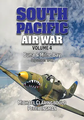 Letecká válka v jižním Pacifiku, svazek 4: Buna a Milne Bay, září 1942 - South Pacific Air War Volume 4: Buna & Milne Bay, September 1942