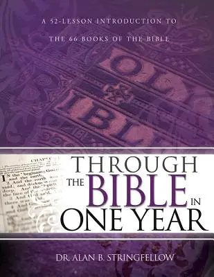 Biblí za jeden rok: 52 lekcí úvodu do 66 knih Bible: Jak se naučit jednat v jednom roce? - Through the Bible in One Year: A 52 Lesson Introduction to the 66 Books of the Bible