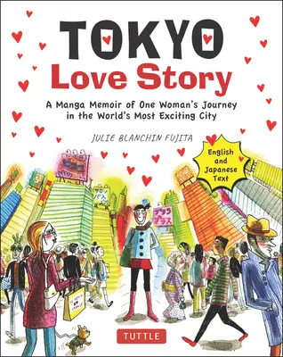 Tokijský milostný příběh: Manga memoáry o cestě jedné ženy do nejzajímavějšího města na světě (vyprávěné v anglickém a japonském textu) - Tokyo Love Story: A Manga Memoir of One Woman's Journey in the World's Most Exciting City (Told in English and Japanese Text)