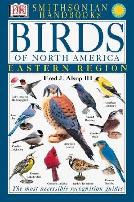 Příručky: Ptáci Severní Ameriky: Východní: Nejpřístupnější průvodce poznáváním - Handbooks: Birds of North America: East: The Most Accessible Recognition Guide