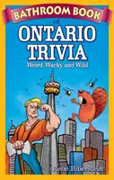 Koupelnová kniha ontarijských zajímavostí: Podivné, šílené a divoké - Bathroom Book of Ontario Trivia: Weird, Wacky and Wild