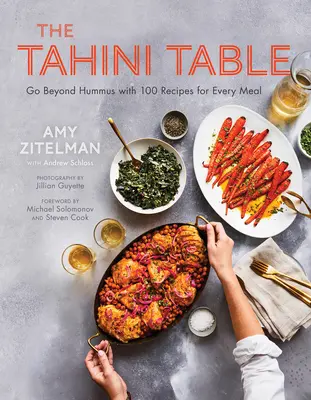 Stůl Tahini: Tahahini: 100 receptů pro každé jídlo, které se hodí nejen k humusu - The Tahini Table: Go Beyond Hummus with 100 Recipes for Every Meal