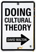Jak se dělá kulturní teorie - Doing Cultural Theory