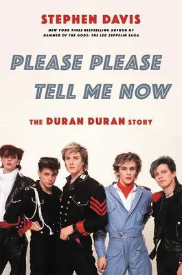 Prosím, řekni mi to hned: Příběh Duran Duran - Please Please Tell Me Now: The Duran Duran Story