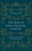 Irové v raně středověké Evropě: identita, kultura a náboženství - The Irish in Early Medieval Europe: Identity, Culture and Religion