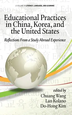 Vzdělávací praxe v Číně, Koreji a Spojených státech: (hc): Reflections from a Study Abroad Experience (hc) - Educational Practices in China, Korea, and the United States: Reflections from a Study Abroad Experience (hc)