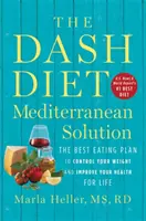 Dash Diet Mediterranean Solution: Nejlepší stravovací plán pro kontrolu váhy a zlepšení zdraví na celý život - The Dash Diet Mediterranean Solution: The Best Eating Plan to Control Your Weight and Improve Your Health for Life