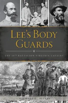 Leeho tělesná stráž: 39. virginská kavalerie - Lee's Body Guards: The 39th Virginia Cavalry