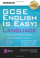 GCSE English is Easy: Language - Complete Revision Guidance for the grade 9-1 Exams (Angličtina je snadná: jazyk - kompletní průvodce revizí ke zkouškám pro stupeň 9-1). - GCSE English is Easy: Language - Complete Revision Guidance for the grade 9-1 Exams.