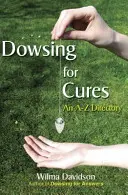 Věštění pro léky: A-Z adresář - Dowsing for Cures: An A-Z Directory