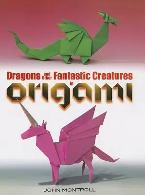 Draci a další fantastická stvoření v origami - Dragons and Other Fantastic Creatures in Origami