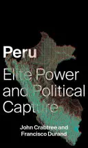 Peru: Moc elit a politické uchvácení - Peru: Elite Power and Political Capture