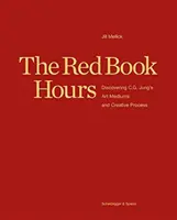 Hodiny červené knihovny: Jung: Objevování uměleckých médií a tvůrčího procesu C. G. Junga. - The Red Book Hours: Discovering C.G. Jung's Art Mediums and Creative Process