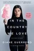 V zemi, kterou milujeme: Moje rozdělená rodina (aktualizováno o nové materiály) - In the Country We Love: My Family Divided (Updated with New Material)