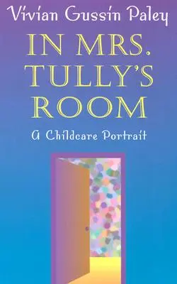 V pokoji paní Tullyové: Portrét péče o děti (revidovaný) - In Mrs. Tully's Room: A Childcare Portrait (Revised)
