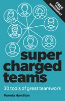 Supercharged Teams: Vydejte se na cestu k úspěchu: Posilte svůj tým nástroji pro dosažení úspěchu - Supercharged Teams: Power Your Team with the Tools for Success