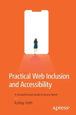 Praktická inkluze a přístupnost webu: Komplexní průvodce přístupovými potřebami - Practical Web Inclusion and Accessibility: A Comprehensive Guide to Access Needs