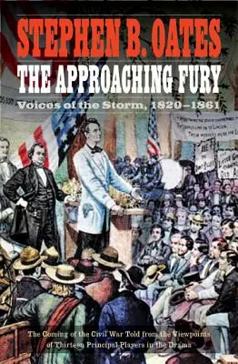 The Approaching Fury: Voices of the Storm, 1820-1861 (Blížící se zuřivost: Hlasy bouře, 1820-1861) - The Approaching Fury: Voices of the Storm, 1820-1861