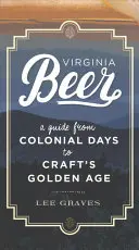 Virginské pivo: Průvodce od koloniálních dob po zlatý věk řemesel - Virginia Beer: A Guide from Colonial Days to Craft's Golden Age