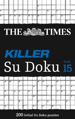 The Times Killer Su Doku Book 15: 200 smrtících su doku hádanek - The Times Killer Su Doku Book 15: 200 Lethal Su Doku Puzzles