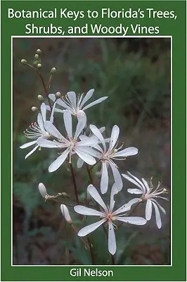 Botanické klíče ke stromům, keřům a dřevinám Floridy (Botanical Keys to Florida's Trees, Shrubs, and Woody Vines) - Botanical Keys to Florida's Trees, Shrubs, and Woody Vines