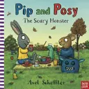 Pip a Posy: Strašidelná příšera (Reid Camilla (ředitelka redakce)) - Pip and Posy: The Scary Monster (Reid Camilla (Editorial Director))