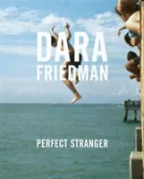 Dara Friedmanová: „Děkuji vám, že jste přišli na návštěvu a že jste přišli: Dokonalý cizinec - Dara Friedman: Perfect Stranger